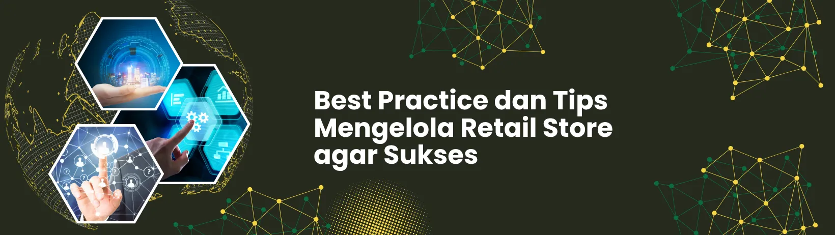 Best Practice dan Tips Mengelola Retail Store agar Sukses